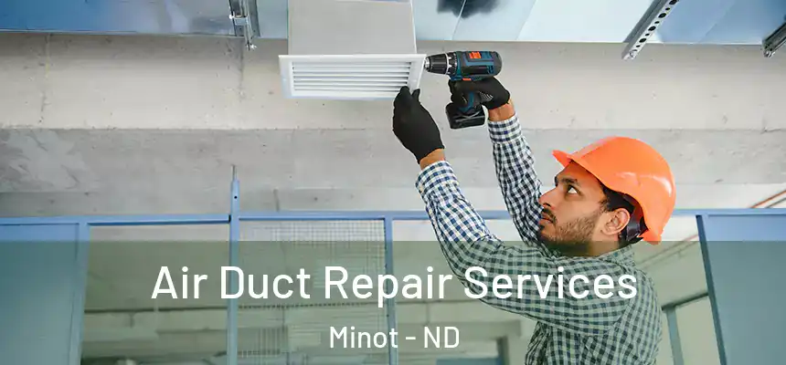 Air Duct Repair Services Minot - ND