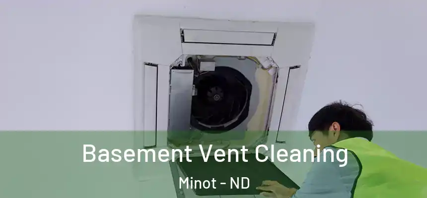 Basement Vent Cleaning Minot - ND