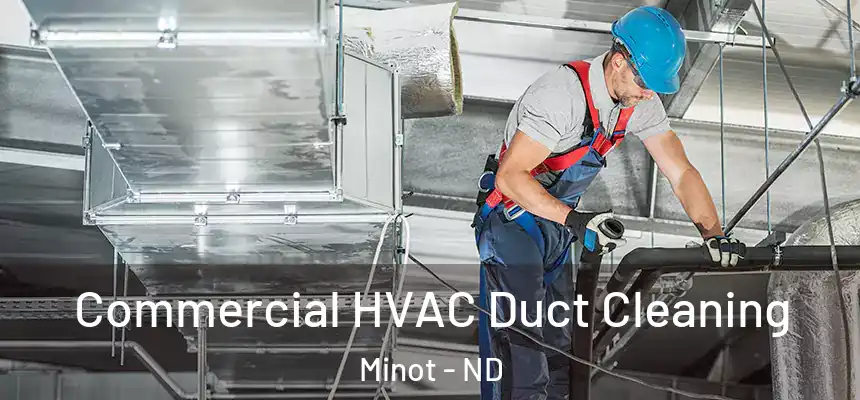 Commercial HVAC Duct Cleaning Minot - ND