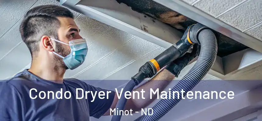 Condo Dryer Vent Maintenance Minot - ND