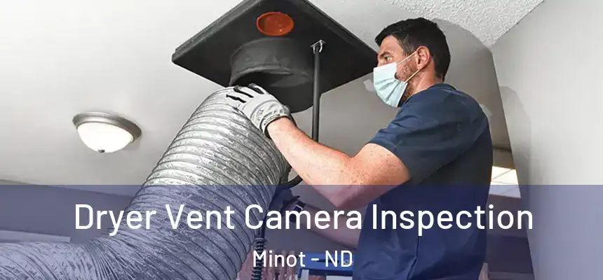 Dryer Vent Camera Inspection Minot - ND