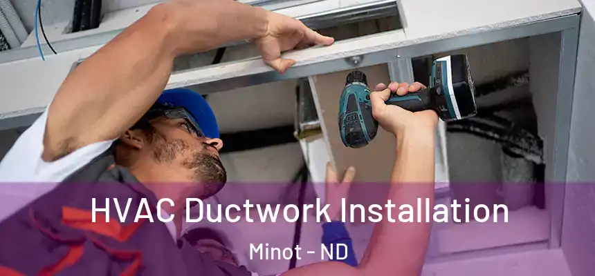  HVAC Ductwork Installation Minot - ND