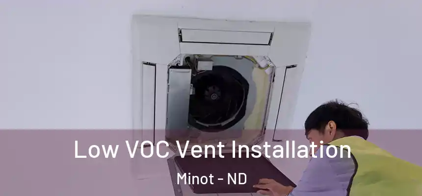  Low VOC Vent Installation Minot - ND