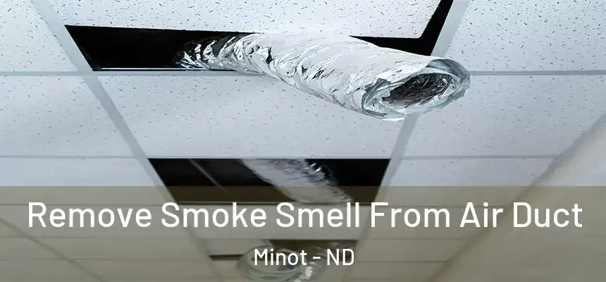 Remove Smoke Smell From Air Duct Minot - ND
