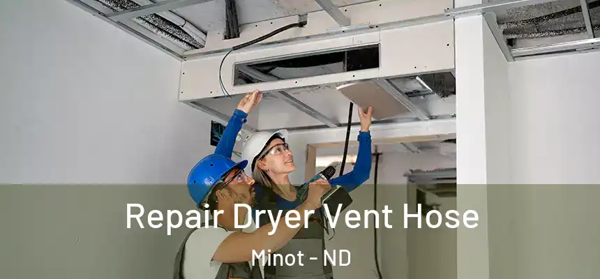 Repair Dryer Vent Hose Minot - ND