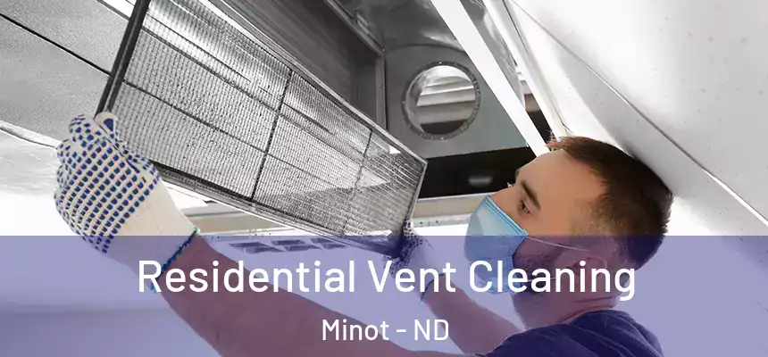  Residential Vent Cleaning Minot - ND