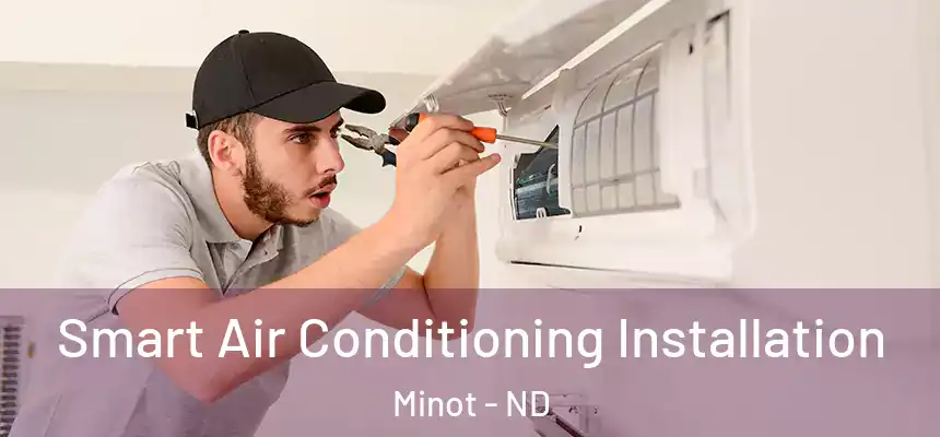  Smart Air Conditioning Installation Minot - ND