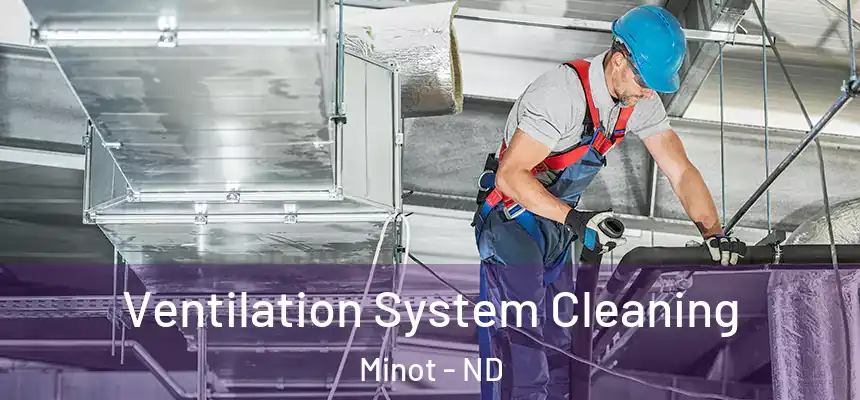  Ventilation System Cleaning Minot - ND